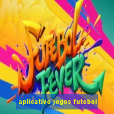 aplicativo jogos futebol